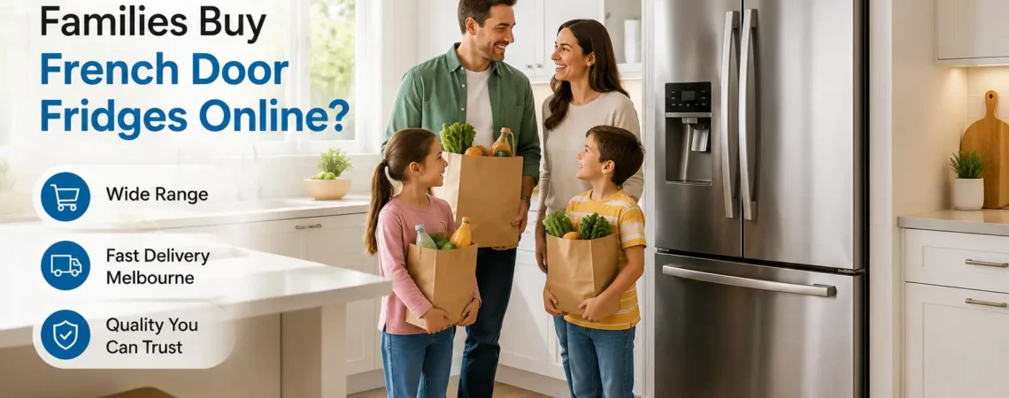 Where Can Melbourne Families Buy French Door Fridges Online?